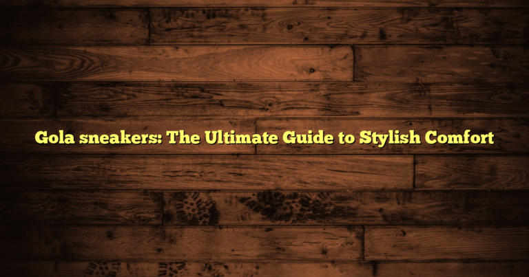 Gola sneakers: The Ultimate Guide to Stylish Comfort