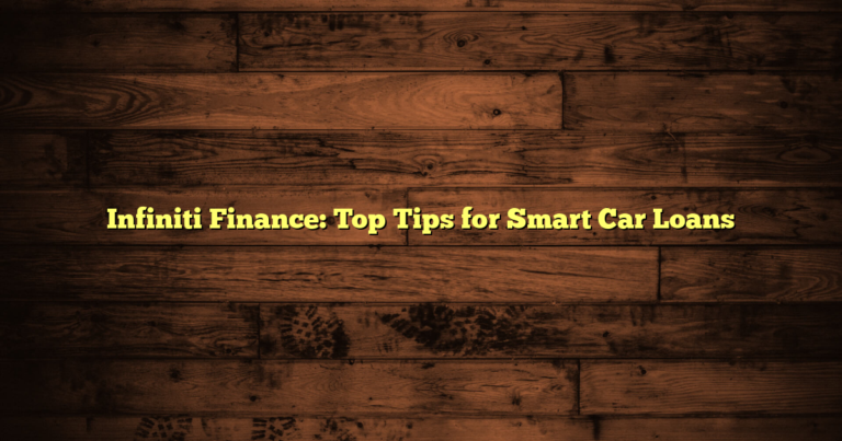 Infiniti Finance: Top Tips for Smart Car Loans