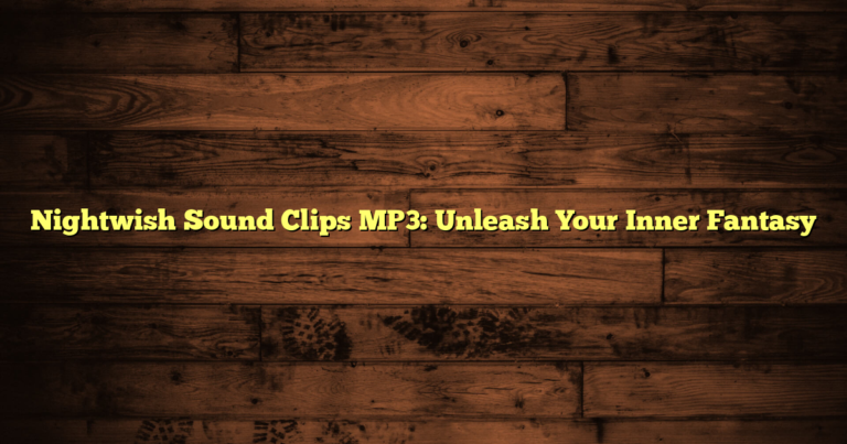Nightwish Sound Clips MP3: Unleash Your Inner Fantasy
