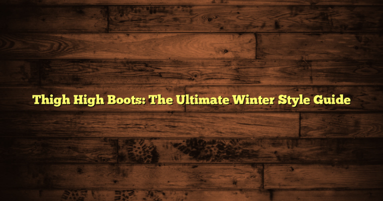 Thigh High Boots: The Ultimate Winter Style Guide